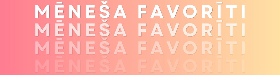 MĒNEŠA FAVORĪTI